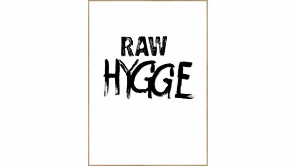 Posterdruck RAW Hygge